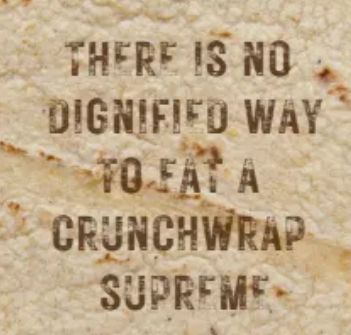 There Is No Dignified Way to Eat a Crunchwrap Supreme cover