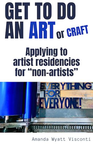 (Free zine!) Get to Do An Art or Craft Applying to artist residencies for 'non-artists' cover